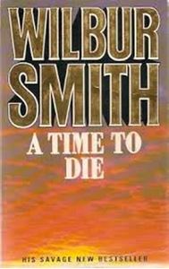 Picture of A Time to Die - Wilbur Smith