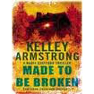 Picture of Made to be Broken - Kelley Armstrong