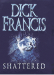 Picture of Shattered - Dick Francis