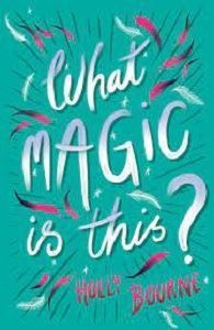 Picture of What Magic is this? - Holly Bourne