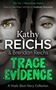 Picture of Trace Evidence  - Kathy Reichs