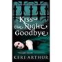 Picture of Kiss the Night Goodbye -Keri Arthur