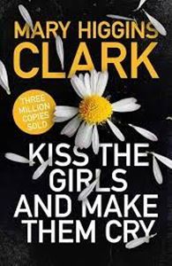 Picture of Kiss the Girls and Make Them Cry - Mary Higgins Clark